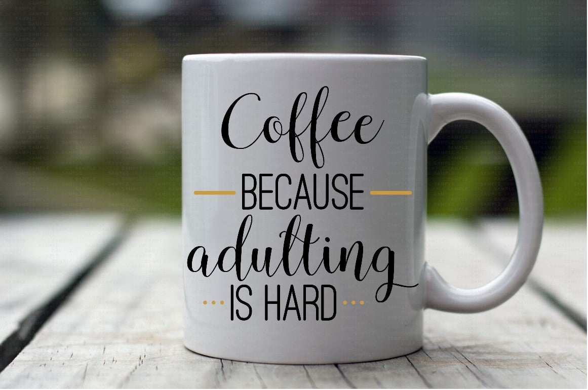 Coffee Because Adulting is Hard Coffee Mug