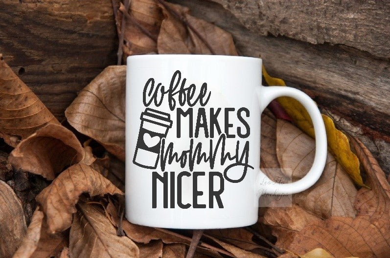 Coffee Makes Mommy Nicer